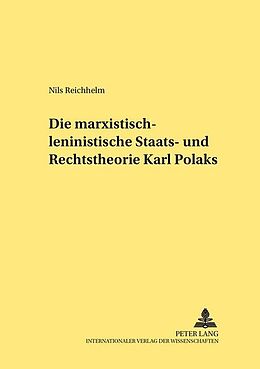 Kartonierter Einband Die marxistisch-leninistische Staats- und Rechtstheorie Karl Polaks von Nils Reichhelm