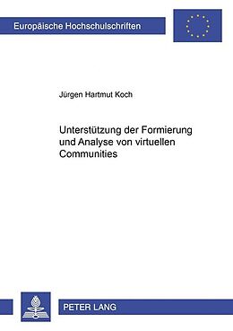 Kartonierter Einband Unterstützung der Formierung und Analyse von virtuellen Communities von Jürgen Hartmut Koch