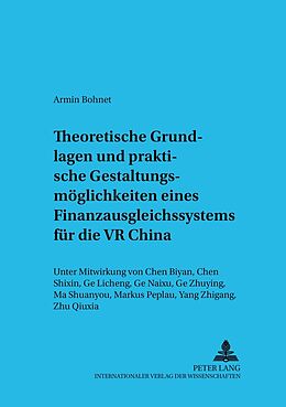 Kartonierter Einband Theoretische Grundlagen und praktische Gestaltungsmöglichkeiten eines Finanzausgleichssystems für die VR China von Armin Bohnet