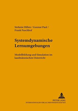 Kartonierter Einband Systemdynamische Lernumgebungen von Stefanie Hillen, Gunnar Paul, Frank Puschhof