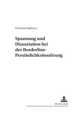 Kartonierter Einband Spannung und Dissoziation bei der Borderline-Persönlichkeitsstörung von Christian Stiglmayr