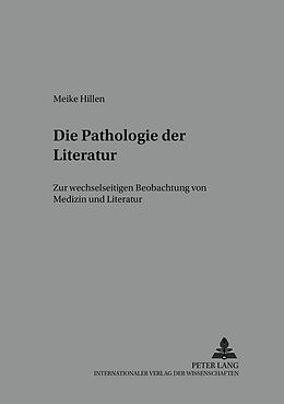 Kartonierter Einband Die Pathologie der Literatur von Meike Hillen