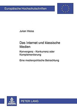Kartonierter Einband Das Internet und die klassischen Medien von Julian Weiss
