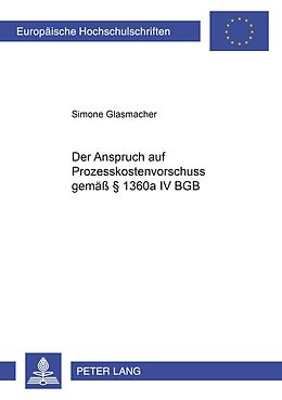 Kartonierter Einband Der Anspruch auf Prozesskostenvorschuss gemäß § 1360a IV BGB von Simone Glasmacher
