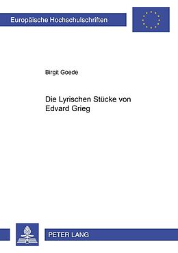 Kartonierter Einband Die Lyrischen Stücke von Edvard Grieg von Birgit Goede