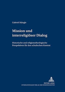 Kartonierter Einband Mission und interreligiöser Dialog von Gabriel Stängle
