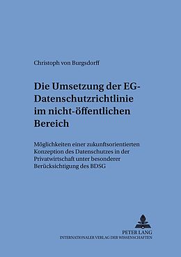 Kartonierter Einband Die Umsetzung der EG-Datenschutzrichtlinie im nicht-öffentlichen Bereich von Christoph Alexander von Burgsdorff