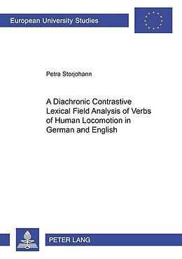 Couverture cartonnée A Diachronic Constrastive Lexical Field Analysis of Verbs of Human Locomotion in German and English de Petra Storjohann