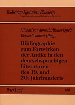 Kartonierter Einband Bibliographie zum Fortwirken der Antike in den deutschsprachigen Literaturen des 19. und 20. Jahrhunderts von 