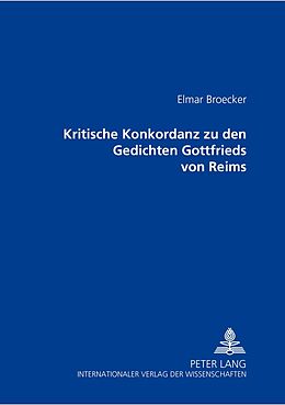 Kartonierter Einband Kritische Konkordanz zu den Gedichten Gottfried von Reims von Elmar Broecker