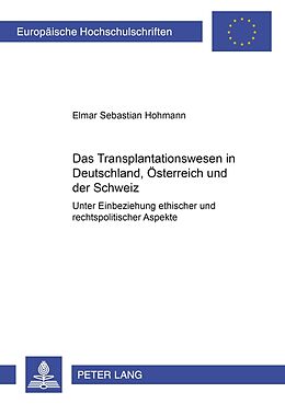 Kartonierter Einband Das Transplantationswesen in Deutschland, Österreich und der Schweiz von Elmar Hohmann