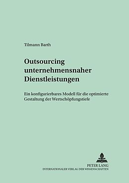 Kartonierter Einband Outsourcing unternehmensnaher Dienstleistungen von Tilmann Barth