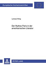 Kartonierter Einband Der Mythos Paris in der amerikanischen Literatur von Larissa Hilbig