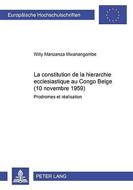 Couverture cartonnée La constitution de la hiérarchie ecclésiastique au Congo Belge (10 novembre 1959) de Willy Manzanza Mwanangombe