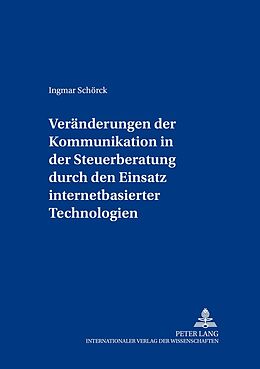 Kartonierter Einband Veränderungen der Kommunikation in der Steuerberatung durch den Einsatz internetbasierter Technologien von Ingmar Schörck