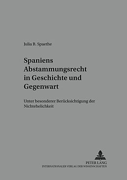 Kartonierter Einband Spaniens Abstammungsrecht in Geschichte und Gegenwart von Julia Spaethe