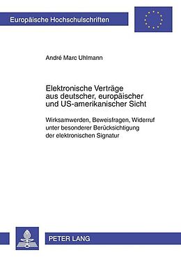 Kartonierter Einband Elektronische Verträge aus deutscher, europäischer und US-amerikanischer Sicht von André Marc Uhlmann