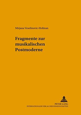 Kartonierter Einband Fragmente zur musikalischen Postmoderne von Mirjana Veselinovic-Hofman