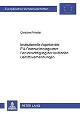 Kartonierter Einband (Kt) Institutionelle Aspekte der EU-Osterweiterung unter Berücksichtigung der laufenden Beitrittsverhandlungen von Christine Pirhofer