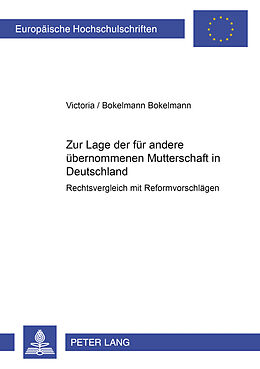 Kartonierter Einband Zur Lage der für andere übernommenen Mutterschaft in Deutschland von Michael Bokelmann, Victoria Bokelmann