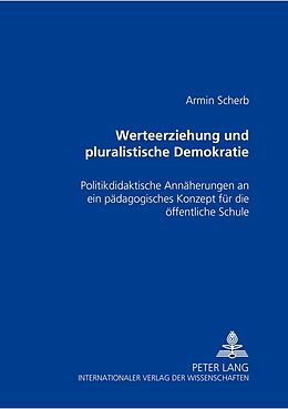 Kartonierter Einband Werteerziehung und pluralistische Demokratie von Armin Scherb