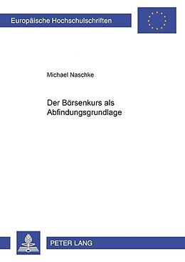 Kartonierter Einband Der Börsenkurs als Abfindungsgrundlage von Michael Naschke