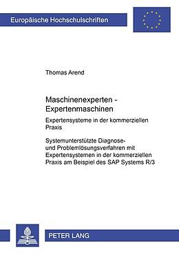 Kartonierter Einband Maschinenexperten  Expertenmaschinen- Expertensysteme in der kommerziellen Praxis von Thomas Arend