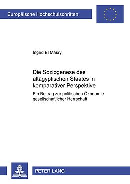 Kartonierter Einband Die Soziogenese des altägyptischen Staates in komparativer Perspektive von Ingrid El Masry