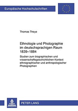 Kartonierter Einband Ethnologie und Photographie im deutschsprachigen Raum von Thomas Theye