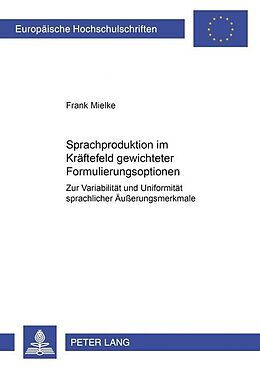 Kartonierter Einband Sprachproduktion im Kräftefeld gewichteter Formulierungsoptionen von Frank Mielke