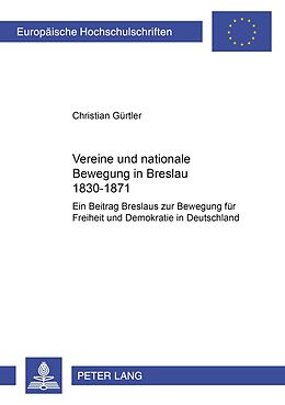 Kartonierter Einband Vereine und nationale Bewegung in Breslau 18301871 von Christian Gürtler