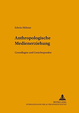 Kartonierter Einband Anthropologische Medienerziehung von Edwin Hübner