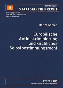 Kartonierter Einband Europäische Antidiskriminierung und kirchliches Selbstbestimmungsrecht von Detlef Kehlen