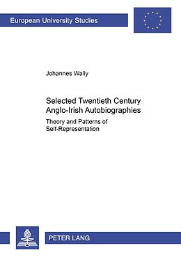 Kartonierter Einband Selected Twentieth Century Anglo-Irish Autobiographies von Johannes Reinhard Wally