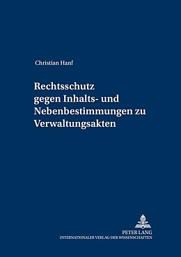 Kartonierter Einband Rechtsschutz gegen Inhalts- und Nebenbestimmungen zu Verwaltungsakten von Christian Hanf