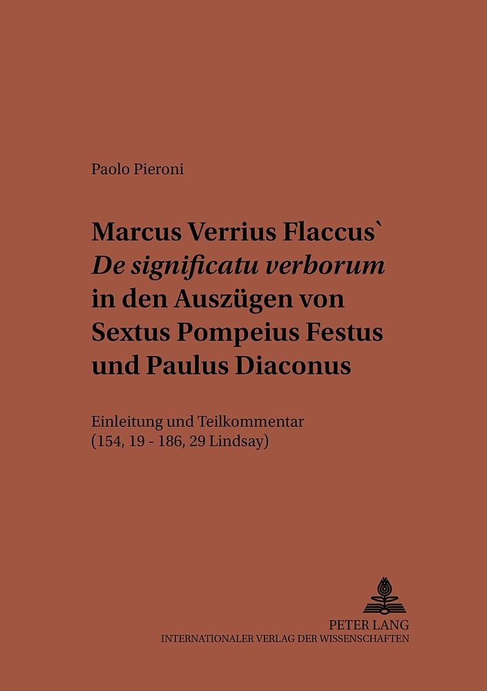 Marcus Verrius Flaccus «De significatu verborum» in den Auszügen von Sextus Pompeius Festus und Paulus Diaconus