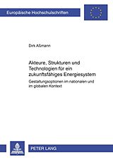Kartonierter Einband Akteure, Strukturen und Technologien für ein zukunftsfähiges Energiesystem von Dirk Aßmann