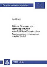 Kartonierter Einband (Kt) Akteure, Strukturen und Technologien für ein zukunftsfähiges Energiesystem von Dirk Aßmann