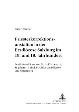 Kartonierter Einband Priesterkorrektionsanstalten in der Erzdiözese Salzburg im 18. und 19. Jahrhundert von Rupert Struber