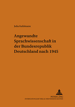 Kartonierter Einband Angewandte Sprachwissenschaft in der Bundesrepublik Deutschland nach 1945 von Julia Kuhlmann