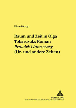 Kartonierter Einband Raum und Zeit in Olga Tokarczuks Roman «Prawiek i inne czasy» (Ur- und andere Zeiten) von Dörte Lütvogt