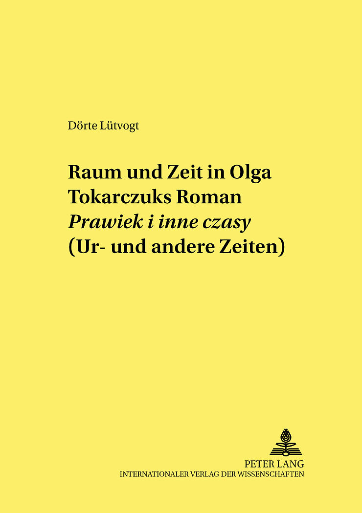 Raum und Zeit in Olga Tokarczuks Roman «Prawiek i inne czasy» (Ur- und andere Zeiten)