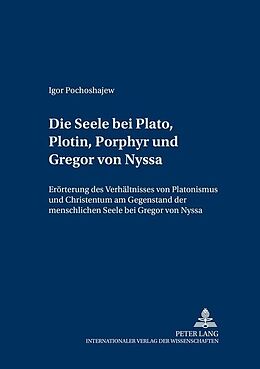 Kartonierter Einband Die Seele bei Plato, Plotin, Porphyr und Gregor von Nyssa von Igor Pochoshajew