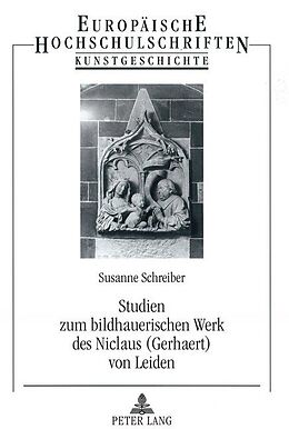 Kartonierter Einband Studien zum bildhauerischen Werk des Niclaus (Gerhaert) von Leiden von Susanne Schreiber