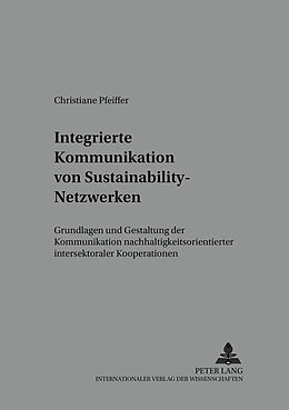 Kartonierter Einband Integrierte Kommunikation von Sustainability-Netzwerken von Christiane Pfeiffer