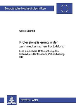 Kartonierter Einband Professionalisierung in der zahnmedizinischen Fortbildung von Ulrike Schmid