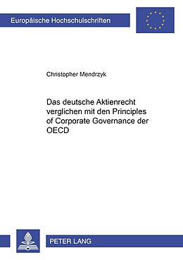 Kartonierter Einband Das deutsche Aktienrecht verglichen mit den Principles of Corporate Governance der OECD von Christopher Mendrzyk