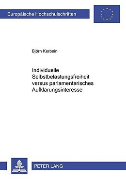 Kartonierter Einband Individuelle Selbstbelastungsfreiheit versus parlamentarisches Aufklärungsinteresse von Björn Kerbein