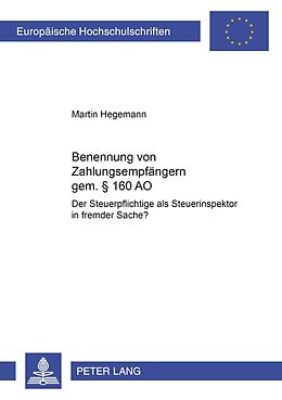 Kartonierter Einband Benennung von Zahlungsempfängern gemäß § 160 AO von Martin Hegemann