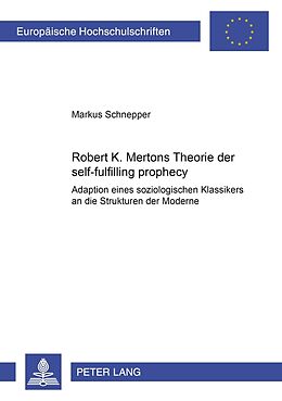 Kartonierter Einband Robert K. Mertons Theorie der self-fulfilling prophecy von Markus Schnepper